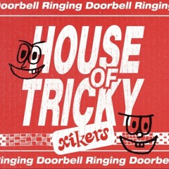 xikers - Tricky house, Doorbell Ringing, Rockstar, Xikey, Oh my gosh