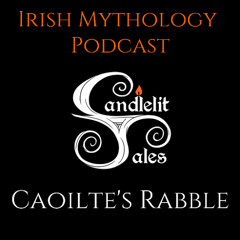 Caoilte's Rabble - Fianna Saga (Irish Mythology Podcast)