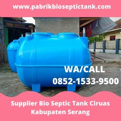 CALL +62 852 - 1533 - 9500, Harga Pabrik Septic Tank Melayani Ciruas Kabupaten Serang
