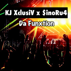 KJ XclusiV x $inoRu4 - “Da FunxTion”