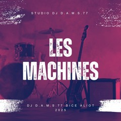 DJ D.A.M.S.77 DICE ALIOT Les Machines (STUDIO DJ D.A.M.S.77) 2025