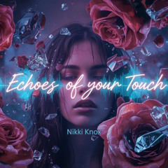 Echoes of Your Touch