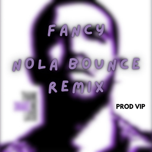 Drake - Fancy (NOLA BOUNCE REMIX) [PROD VIP]