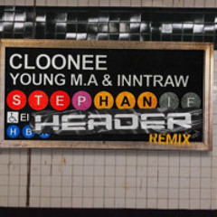 Cloonee, Young M.A, InntRaw - Stephanie (HEADER Remix)