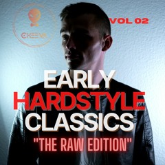 Early Hardstyle Classics Vol 02 "The Raw Edition" mixed by CHEEVA (FREE DOWNLOAD)