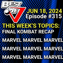 Best of V Episode 315 - MAHVEL!!!!!!!!!!!