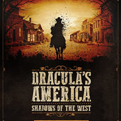 [FREE] EBOOK ✔️ Dracula's America: Shadows of the West: Hunting Grounds by  Jonathan