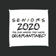[Read] PDF EBOOK EPUB KINDLE Seniors the One where we were quarantined: 2020 Graduati