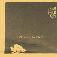 Late Fragment
