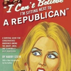 PDF/Ebook I Can't Believe I'm Sitting Next to a Republican: A Survival Guide for Conservatives