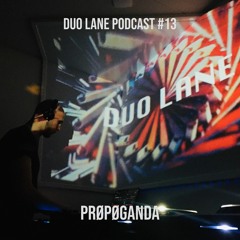 Duo Lane Podcast # 13 - Prøpøganda