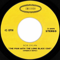 Bob Dylan - The Man With The Long Black Coat (Smeerch Remix)