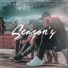 RyMoneyMFN x Trevor Jamess - Season's