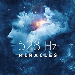 528 Hz Tần Số Tích cực, Chữa lành cảm xúc, thể chất, Luật Hấp Dẫn- Healing, Anti-Anxiety