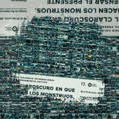 #37 - El claroscuro en que nacen los monstruos. Pensar el presente.