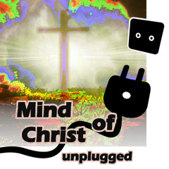 Mind of Christ unplugged