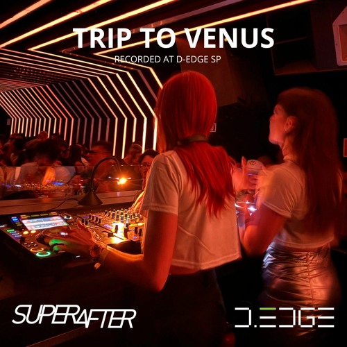 Trip To Venus @ Superafter D-Edge 18.02.24