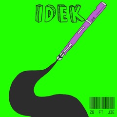 Z8 ft. Jie - IDEK