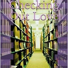 [Read] Online Checking Out Love BY : R. Cooper