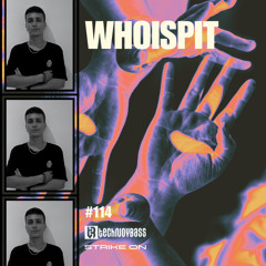 Technoybass X Strike On | #114 | Whoispit