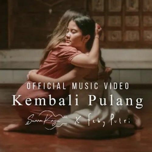 Kembali Pulang (1 jam  1 hour loop) - Feby Putri ft Suara Kayu.mp3