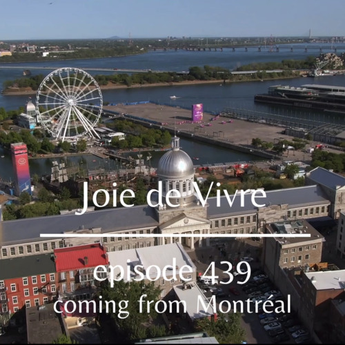 Joie de Vivre - Episode 439 *A Musical Journey from Montréal Vol. 9*