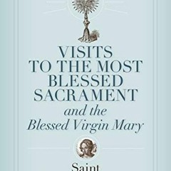 %@ Visits to the Most Blessed Sacrament and the Blessed Virgin Mary, A Liguori Classic  %Book@