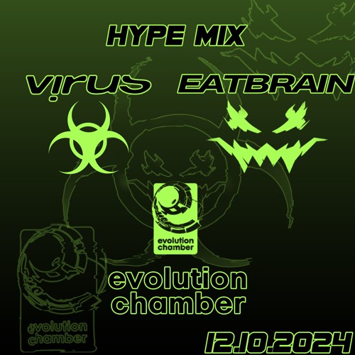 Virus x Eatbrain x Evolution Chamber Hype Mix 12.10.24