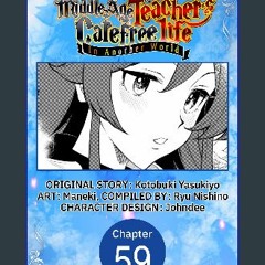 [READ] 📕 The Diary of a Middle-Aged Teacher's Carefree Life in Another World #059 (The Diary of a