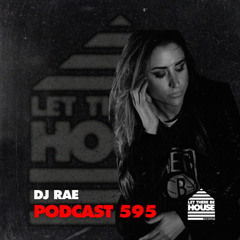 Let There Be House Podcast #595 with DJ Rae