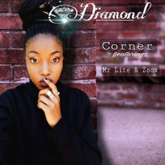 Diamond ft Mr Lite & Zoox-Corner