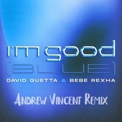 David Guetta & Bebe Rexha - I'm Good [Blue](Cimino Remix)