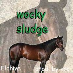 wocky sludge - Elchive (prod. by Trich)