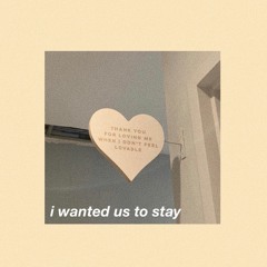 i wanted us to stay (short)