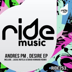 Andres PM - Desire (David Kinnard Remix) [Ride Music]