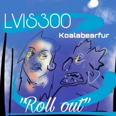 Roll Out (feat. KoalaBearFur)