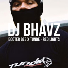 Booter Bee x Tunde - Red Lights | DJ Bhavz (Prod. Chris Falcone)