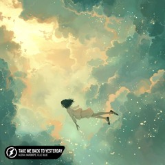 Alosa, Harddope, Elle Blue - Take Me Back To Yesterday