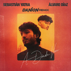 Sebastián Yatra, Álvaro Díaz - A Dónde Van (Danion Remix) FREE DOWNLOAD