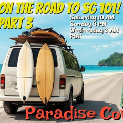 On The Road to SG 101 ! Part 3 _ Paradise Cove 2025