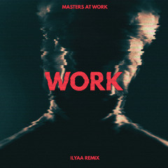 Masters At Work - Work (ILYAA Remix) [FREE DOWNLOAD] [HARD TECHNO]