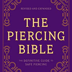 [READ] PDF 📦 The Piercing Bible, Revised and Expanded: The Definitive Guide to Safe