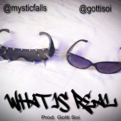 What is real ft. Mystic Falls prod. Gotti Soi #wxc