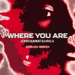 John Summit - Where you are (Garvin Remix)