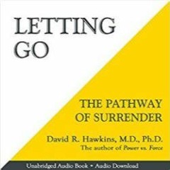 Read eBook Letting Go: The Pathway of Surrender by David R. Hawkins