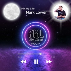 #Vol.17 Mark Lower - Mix My Life Guest Mix 23/05/23