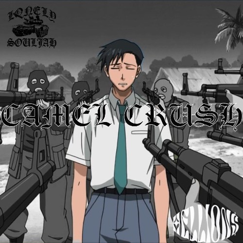 CAMEL CRUSH FT.LONELY SOULJAH