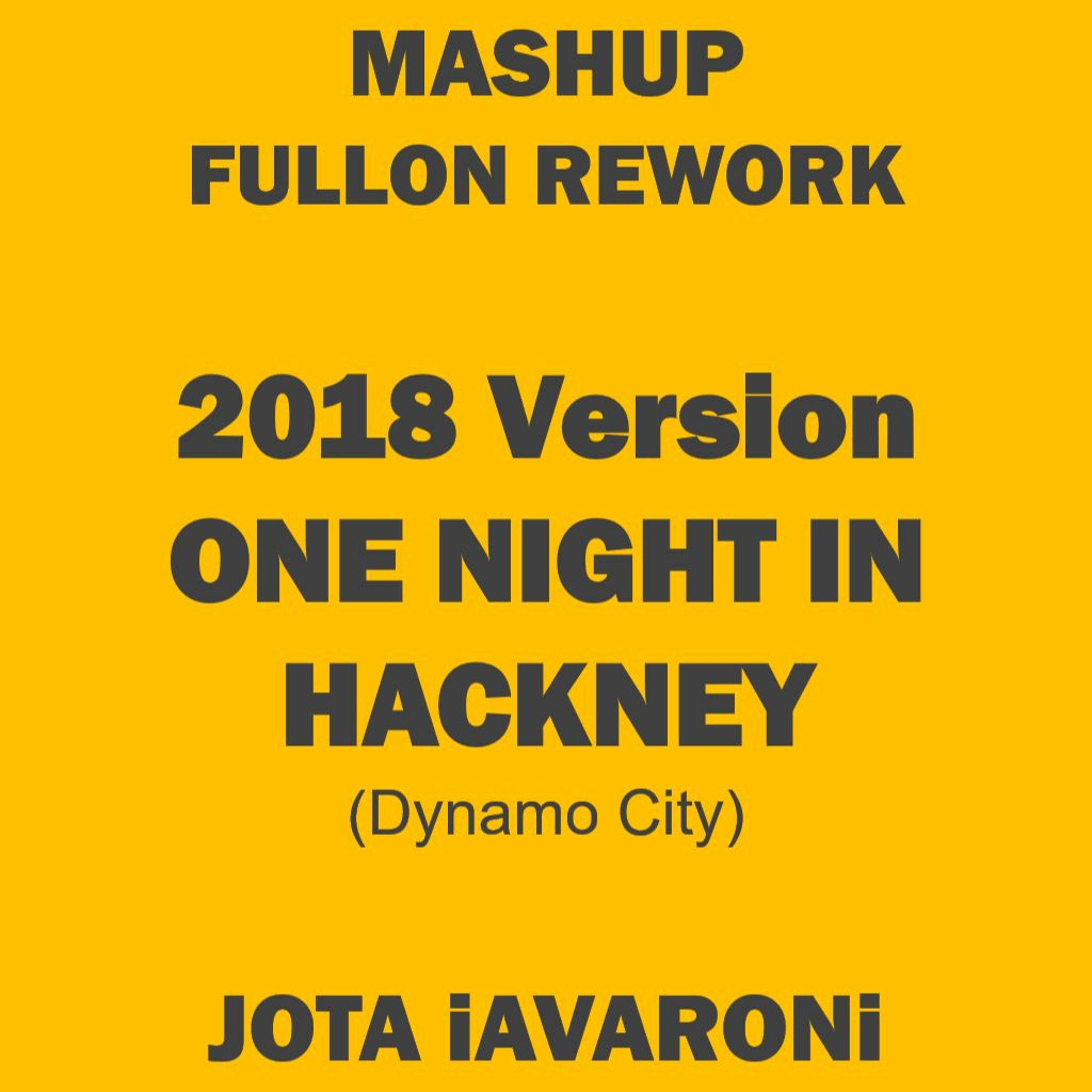 MASHUP - FULLON REMIX - 2018 - ONE NIGHT IN HACKNEY (JOTA IAVARONi) episode artwork