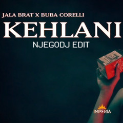 JALA BRAT X BUBA CORELLI - KEHLANI (NJEGODJ CLUB EDIT) 2025