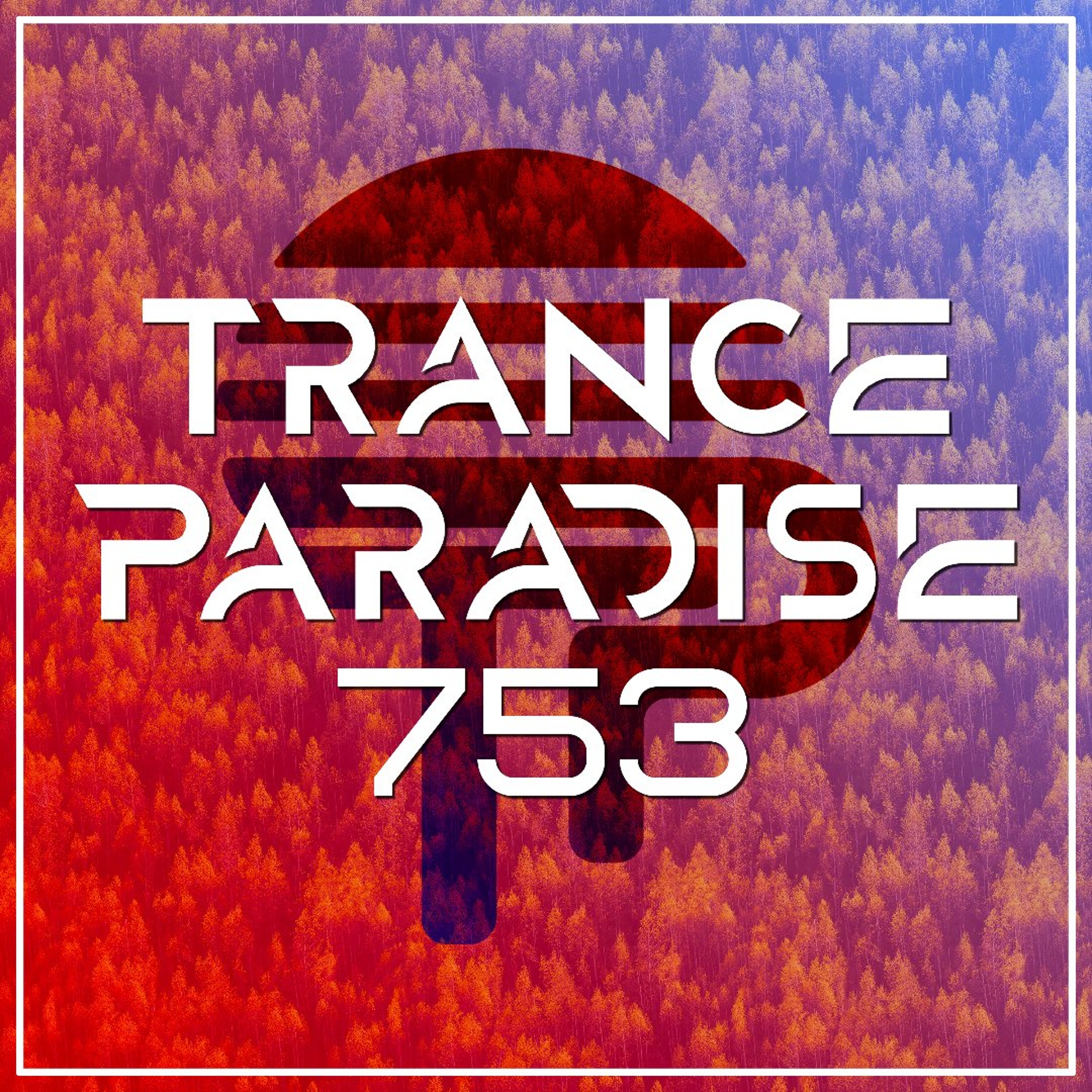 Trance Paradise 753 episode artwork
